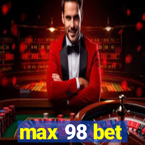 max 98 bet